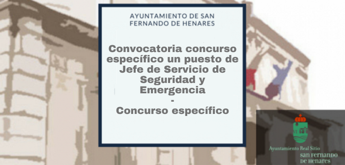 Convocatoria concurso específico un puesto de Jefe de Servicio de Seguridad y Emergencia – Concurso específico