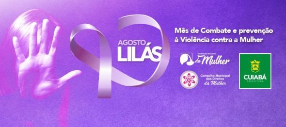 Prefeitura de Cuiab | Sugesto de Pauta: Secretaria Municipal da Mulher lana a campanha Agosto Lils nesta tera-feira (1)